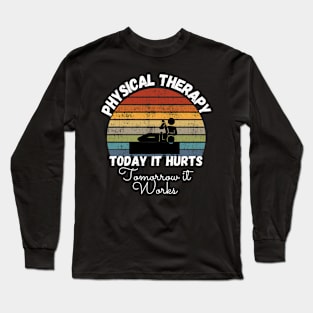 Today It Hurts Tomorrow It Works Long Sleeve T-Shirt